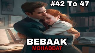 Bebaak Mohabbat story episode 42 43 44 45 46 and 47 [upl. by Desirea]