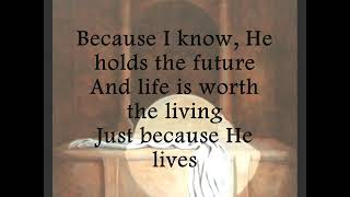 Because He lives I can face tomorrow  Full Song With Lyrics [upl. by Sibylle]