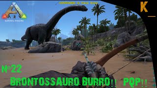 ARK Survival Evolved 22 Brontossauro BURRO [upl. by Gwenette579]