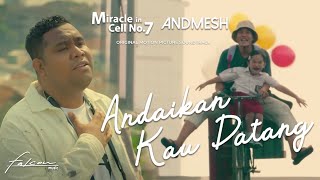 ANDMESH  ANDAIKAN KAU DATANG OST MIRACLE IN CELL NO7 OFFICIAL MUSIC VIDEO [upl. by Wanonah217]