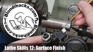 Metal Lathe Tutorial 12  Surface Finish [upl. by Yerd]