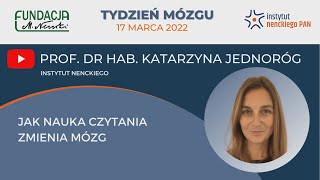 „Jak nauka czytania zmienia mózg”  Prof dr hab Katarzyna Jednoróg  Tydzień Mózgu 2022 [upl. by Yzdnil]