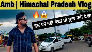 Amb Himachal Pradesh Vlog  2022 [upl. by Dane224]