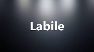 Labile  Medical Definition and Pronunciation [upl. by Arrakat]