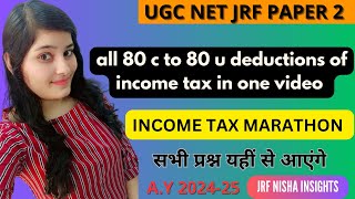 UGC NET JRF PAPER 2 COMPLETE UNIT 10 INCOME TAX ALL 80 C TO 80 U DEDUCTIONS IN ONE VIDEO MARATHON [upl. by Acirrehs]