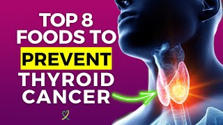 Top 8 Foods To Prevent Thyroid Cancer [upl. by Xilef]