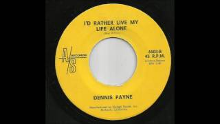 Dennis Payne  Id Rather Live My Life Alone [upl. by Marabel]