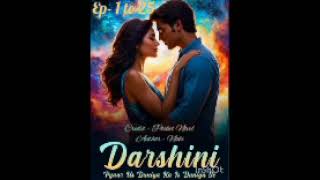 Darshini  Pyaar Us Duniya Ka Is Duniya Se Episode  1 to 25 pocketnovel novelworld [upl. by Ellen]