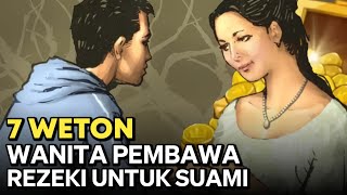 7 WETON WANITA PEMBAWA REZEKI UNTUK SUAMI  MENURUT KITAB PRIMBON JAWA KUNO [upl. by Semele497]