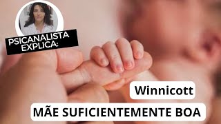 MÃE SUFICIENTEMENTE BOA  DONALD WINNICOTT  PSICANÁLISE [upl. by Eanod]