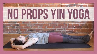 Yin Yoga Without Props  Beginner Yin Yoga Full Class [upl. by Neelloc]