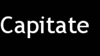 How to Pronounce Capitate [upl. by Chrisoula]