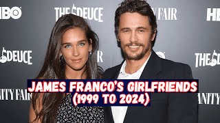 James Francos Girlfriends 1999  2024  Infotainment by Hamza [upl. by Robson813]