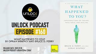 Unlock Podcast Episode 160 What Happened to You [upl. by Agon446]