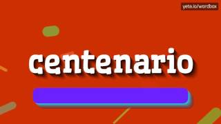 HOW TO SAY CENTENARIO centenario [upl. by Godwin56]