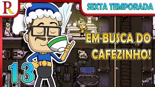 Chegou a Hora de Fazer Café  Oxygen Not Included  13 [upl. by Mar]