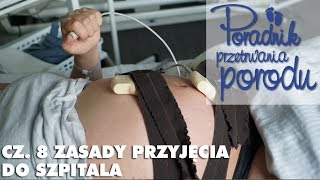 Jak wygląda przyjęcie do szpitala w trakcie porodu Poradnik Przetrwania Porodu [upl. by Fem]