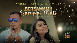 BERSAMAMU SAMPAI MATI  Andra Respati feat Eno Viola Official Music Video [upl. by Ocnarf]