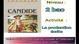 candide ou loptimismela production écrite 2bac et bac libre rédiger la situation initiale [upl. by Eelanej]