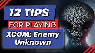 12 Tips for Playing Xcom Enemy Unknown [upl. by Wilber214]