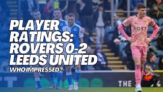 WHO IMPRESSED AND WHO DIDN’T PLAYER RATINGS BLACKBURN ROVERS 02 LEEDS UNITED  Rovers Chat [upl. by Fae695]