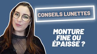 Lunettes fines ou épaisses  Conseils pour Choisir ses Lunettes  Ansostyle CCSL 10 [upl. by Hisbe]