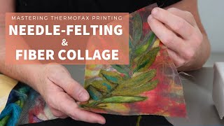 Mastering Thermofaxes Printing Fabric Collage and NeedleFelting [upl. by Eirrahs155]