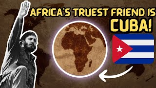 Why Cuba Is Africas Truest Friend [upl. by Drusi]