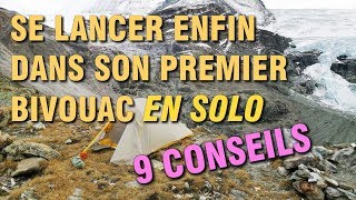 9 CONSEILS POUR ENFIN SE LANCER DANS SON PREMIER BIVOUACRANDO EN SOLO [upl. by Hannasus]