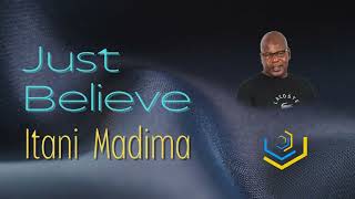 Just Believe Song Itani Madima [upl. by Eniamraj]