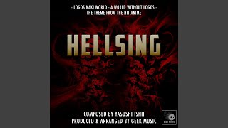 Hellsing  Logos Naki World  A World Without Logos  Main Theme [upl. by Lodhia754]