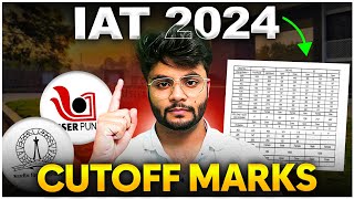 IAT 2024 Cutoff Marks for IISC IISERs IIT Madras categorywise [upl. by Otaner]