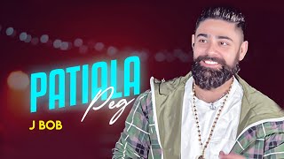 Patiala Peg OFFICIAL VIDEO J BOB  bablu Khatri  Latest Punjabi punjabisong [upl. by Vorster]