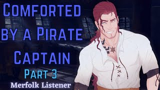 M4A Comforted by a Pirate Captain part 3  Pirate x listener  ASMR roleplay merfolk listener [upl. by Dugald]