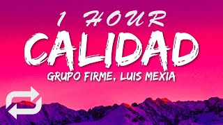 Grupo Firme Luis Mexia  Calidad LetraLyrics  1 HOUR [upl. by Trebliw]