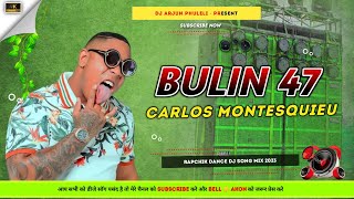 🎧 2023  Bulin 47 Dj  Carlos Montesquieu  Dj Remix🔥 Hard Bass 🔊 DJARJUNPHULELI [upl. by Jen]