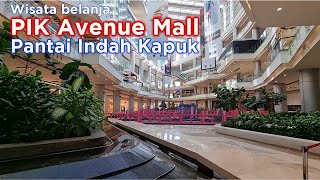 PIK Avenue Mall  Mall di Pantai Indah Kapuk PIK [upl. by Shelman]