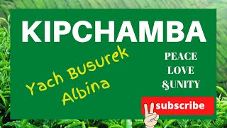 Yach Busurek KIPCHAMBA [upl. by Ecertak230]