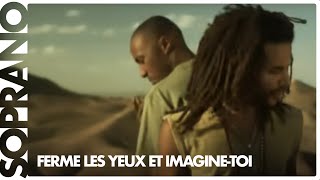 Soprano  Ferme les yeux et imaginetoi feat Blacko Clip officiel [upl. by Almeda]