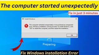 The computer started unexpectedly or encountered an unexpected error windows installation how to fix [upl. by Henson]