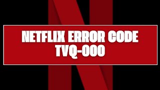 How To Resolve Netflix Error Code tvq000 [upl. by Maurine926]