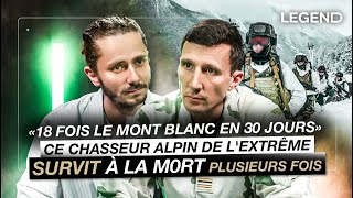 «18 FOIS LE MONT BLANC EN 30 JOURS» CE CHASSEUR ALPIN DE LEXTRÊME SURVIT À LA MORT PLUSIEURS FOIS [upl. by Ballou]