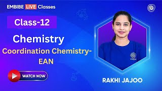 Coordination ChemistryEAN  Class 12  Chemistry  Abhyaas Batch  Rakhi Jajoo [upl. by Perrins312]