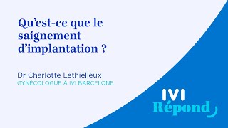 Le saignement dimplantation  Dr Charlotte Lethielleux IVI Barcelone [upl. by Yromas]