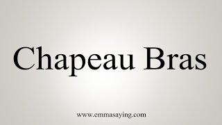 How To Say Chapeau Bras [upl. by Ydoc]