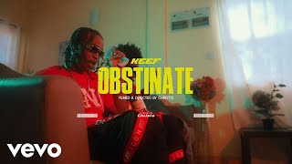 Keef  Obstinate  Official Music Video [upl. by Nodnol]