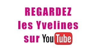 Les Yvelines sont sur YouTube [upl. by Ydnyc]