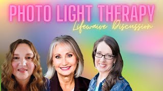 Photo Light Therapy A Lightwaive Discussion with Debbie Amelia amp Honey [upl. by Glaser]