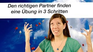 Den richtigen Partner finden  Eine Übung in 3 Schritten [upl. by Yrram]