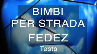 Fedez  Bimbi per Strada Testo e Musica [upl. by Porta263]